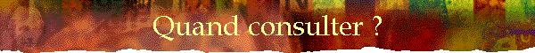 Quand consulter ?